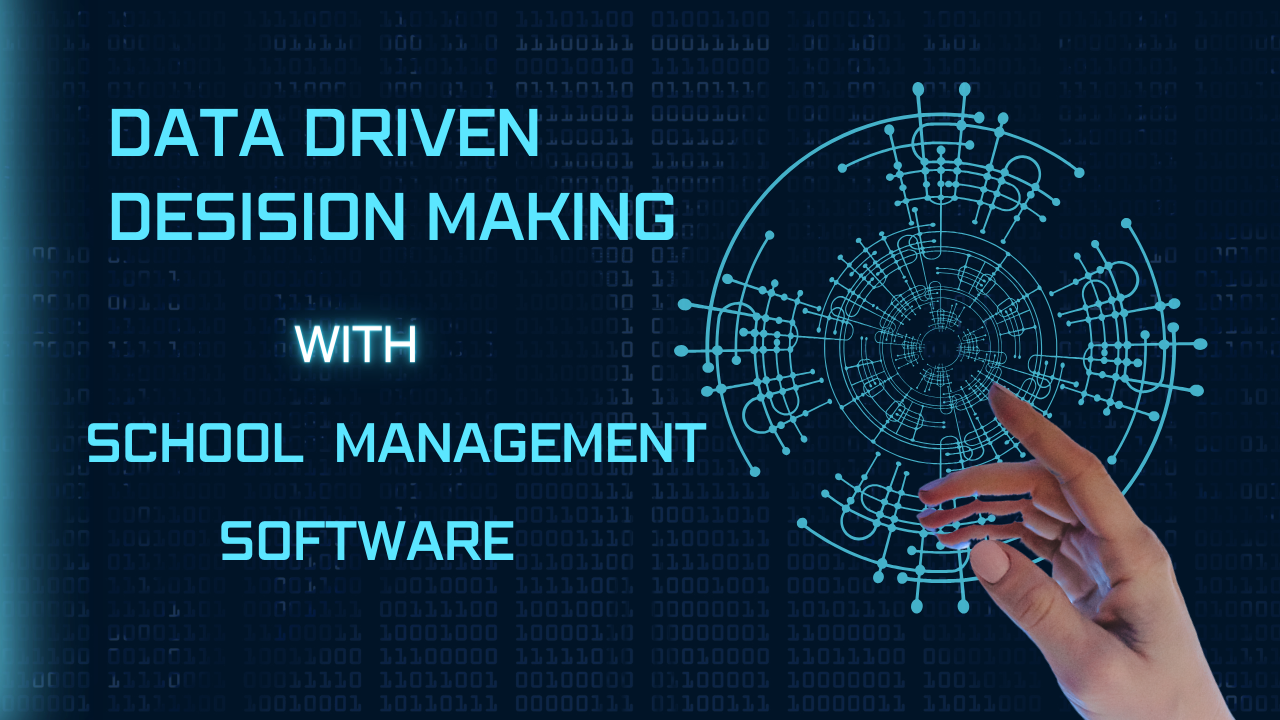 Data-Driven Decision Making in Education with School Management Software