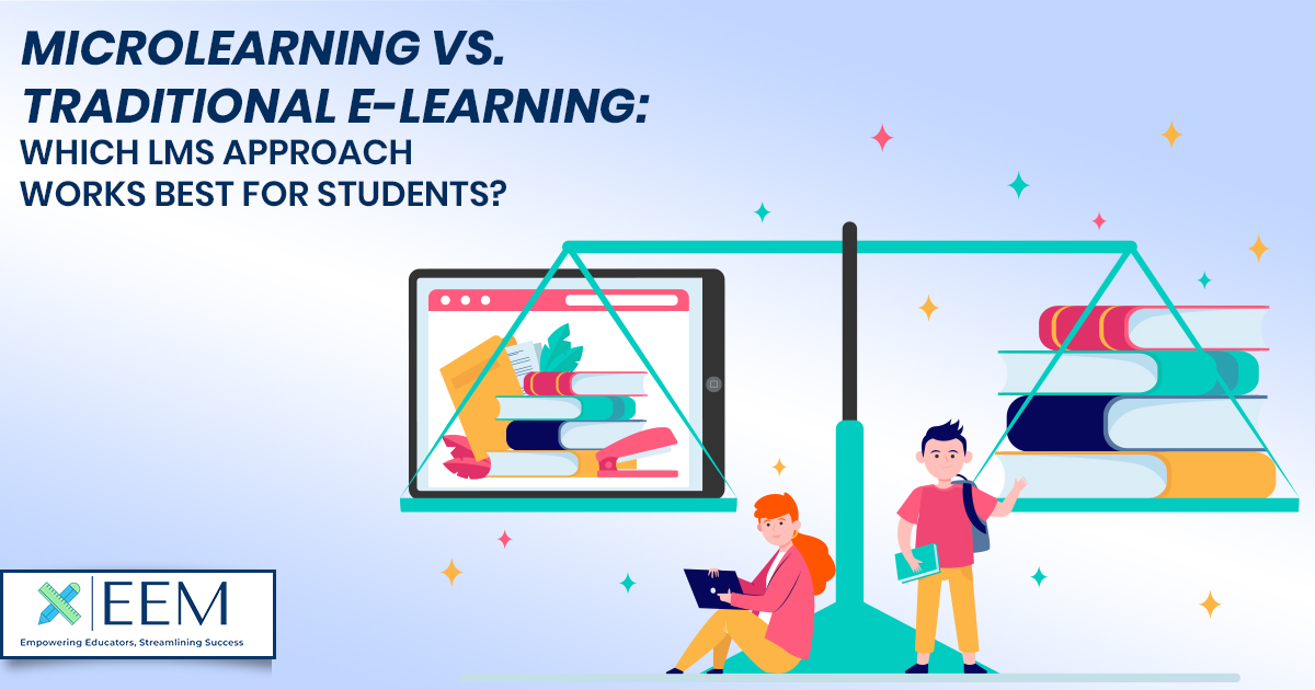 Microlearning vs. Traditional E-Learning: Which LMS Approach Works Best for Students?