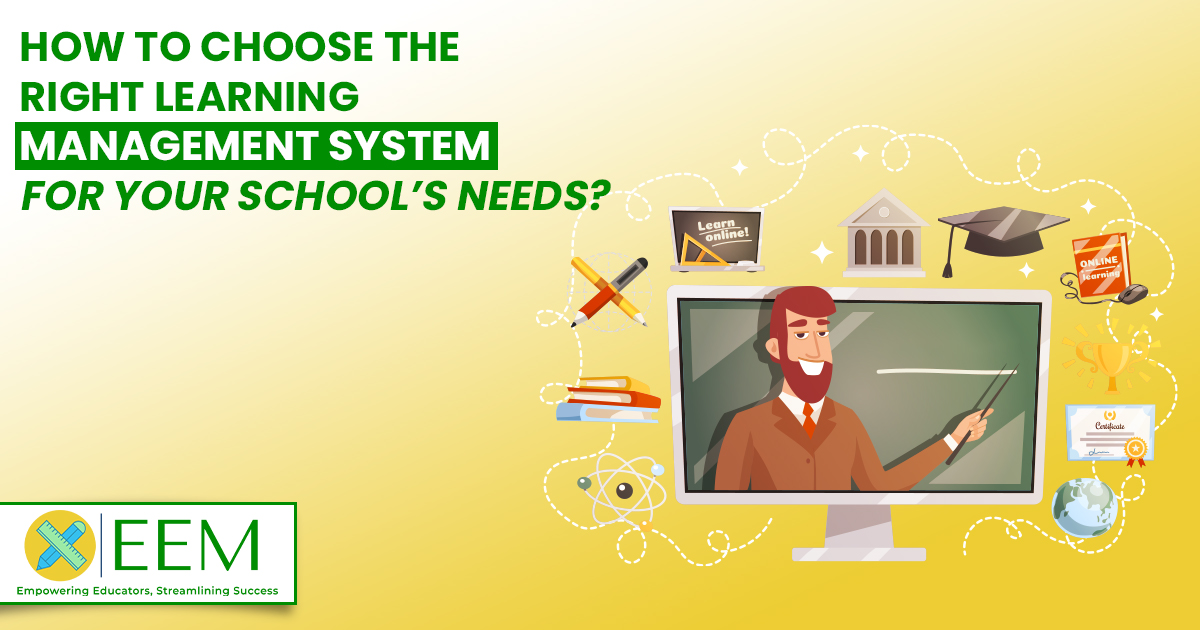 How to Choose the Right Learning Management System for Your School’s Needs?