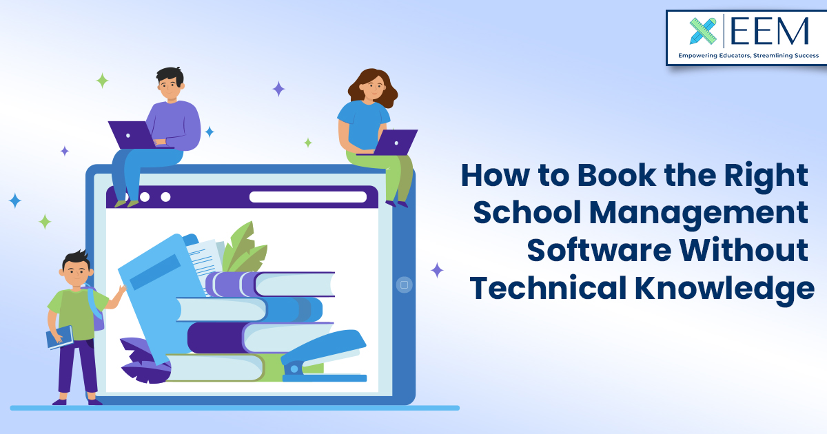 How to Book the Right School Management Software Without Technical Knowledge