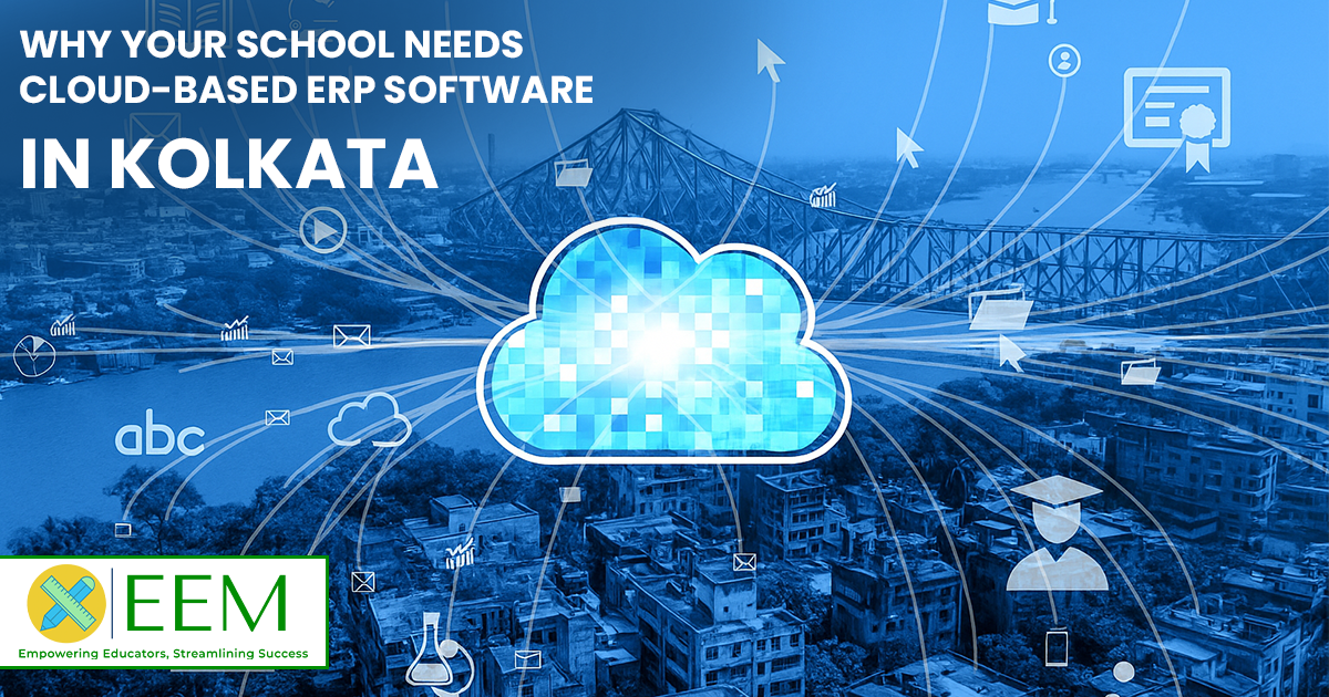 Why Your School Needs Cloud-Based ERP Software in Kolkata?
