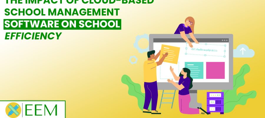 The Impact of Cloud-Based School Management Software on School Efficiency