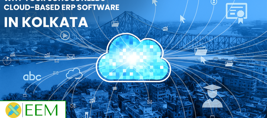 Why Your School Needs Cloud-Based ERP Software in Kolkata?