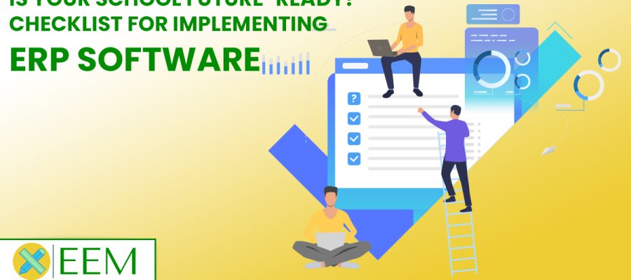 Is Your School Future-Ready? Checklist for Implementing ERP Software