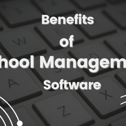 The Benefits of School Management Software for Schools : 